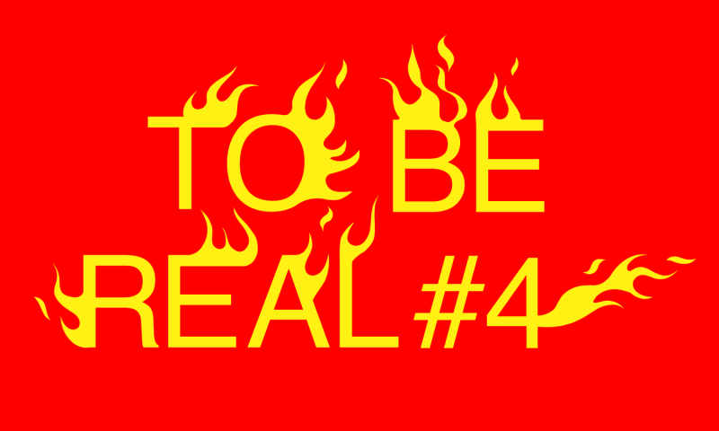 To Be Real #4