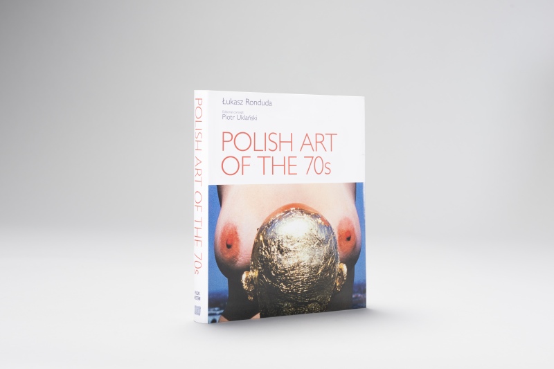 Łukasz Ronduda Polish Art of the 70s 