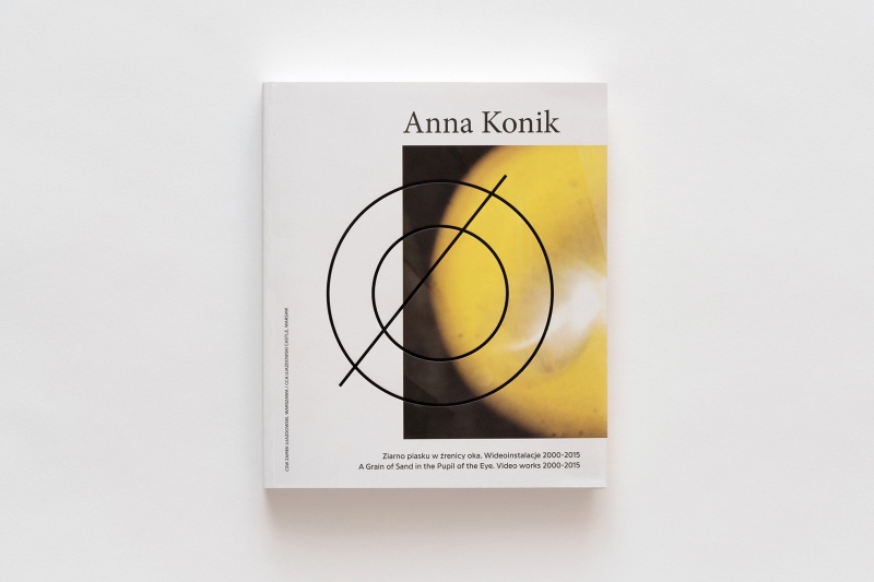 Anna Konik A Grain of Sand in the Pupil of the Eye. Video Works 2000–2015 